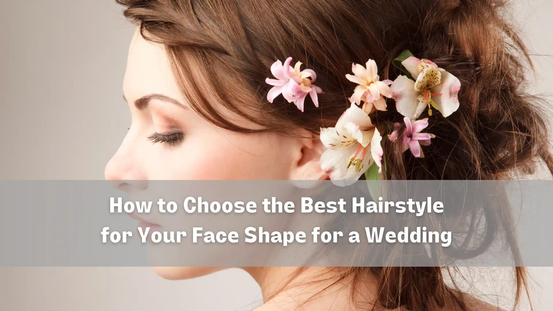 How to Choose the Best Hairstyle for Your Face Shape for a Wedding Image